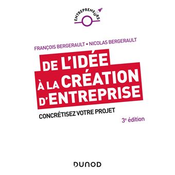De l'idée à la création d'entreprise - 3e éd. - Concrétisez votre projet - Lauréat Prix DCF du Livre