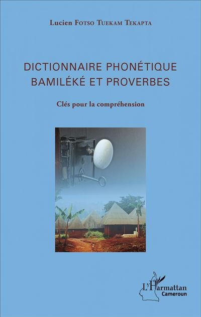 Dictionnaire phonétique Bamiléké et proverbes - Lucien Fotso Tuekam Tekatpa - broché
