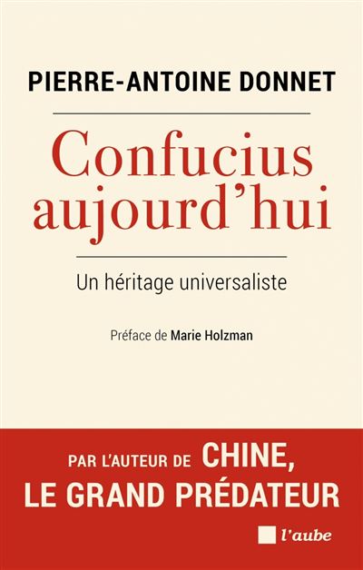 Confucius aujourd’hui - Un héritage universaliste - Pierre-Antoine Donnet - broché