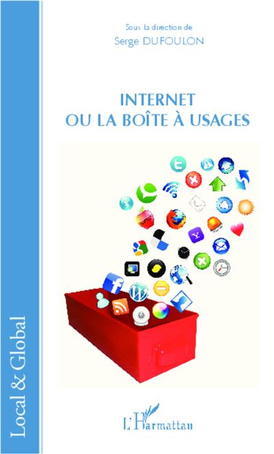 Internet ou la boîte à usages - Serge Dufoulon - broché