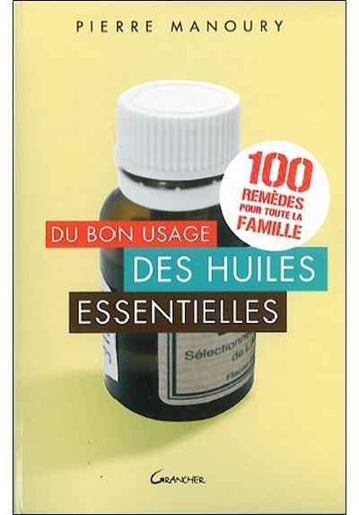 Du bon usage des huiles essentielles - Pierre Manoury - broché