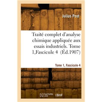 Traité complet d'analyse chimique appliquée aux essais industriels. Tome 1, Fascicule 4