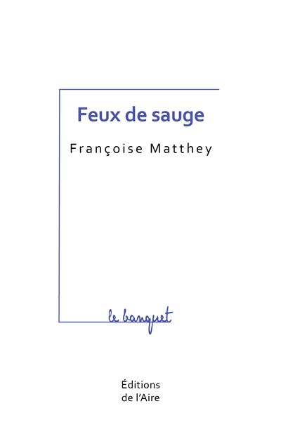 FEUX DES SAUGES - Françoise Matthey - broché