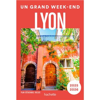 Lyon Guide Un Grand Week-end