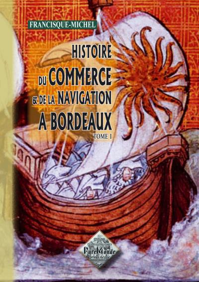 Histoire du commerce et de la navigation à Bordeaux - Francisque Michel - broché