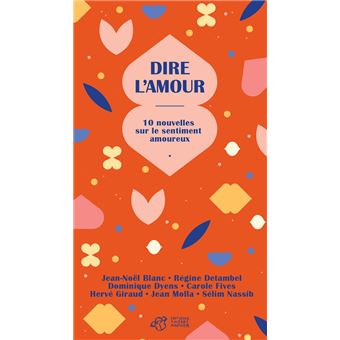 Dire L Amour 10 Nouvelles Sur Le Sentiment Amoureux Broche Collectif Achat Livre Fnac