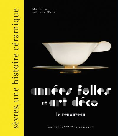 Années folles et art déco, le renouveau -  Sèvres - Cité de la céramique - broché