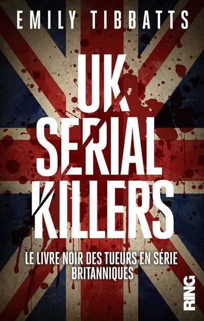 Uk Serial Killers Le Livre Noir Des Tueurs En Série Britanniques