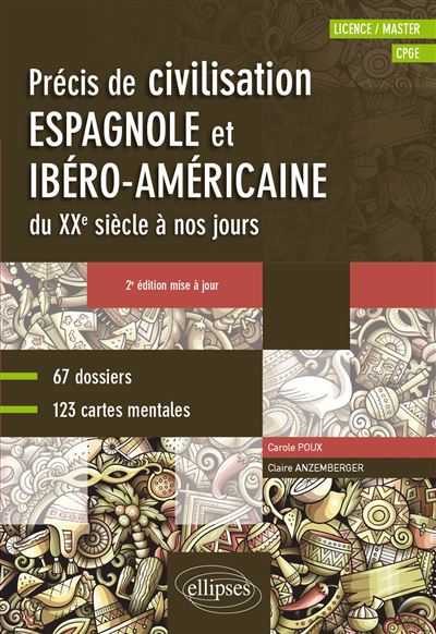 Espagnol. Précis de civilisation espagnole et ibéro-américaine du XXe siècle à nos jours avec cartes mentales (CPGE, Licence, Master)