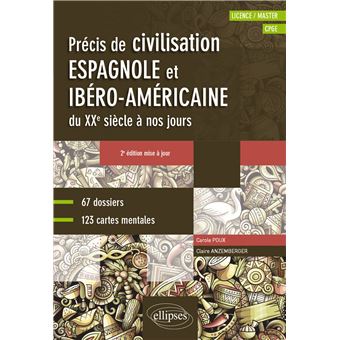 Espagnol Precis De Civilisation Espagnole Et Ibero Americaine Du Xxe Siecle A Nos Jours Avec Cartes Mentales B2 C1 2e Edition Mise A Jour Broche Claire Anzemberger Carole Poux