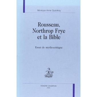 Rousseau Northrop Frye Et La Bible Essai De Mythocritique - Monique ...