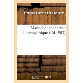 Manuel de médecine électropathique