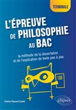 L'épreuve de philosophie au bac : la méthode de la dissertation et de l'explication de texte pas à pas - Terminale