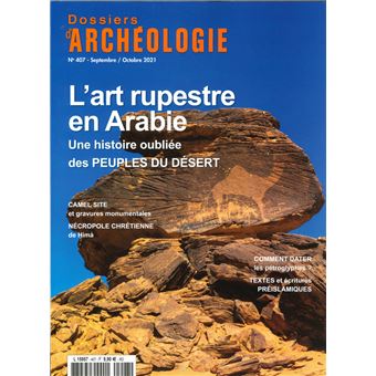 Dossiers d'Archéologie n°407 : L'art rupestre en Arabie - Septembre 2021