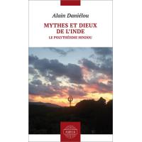 Mythes et dieux de l’Inde. Le polythéisme hindou