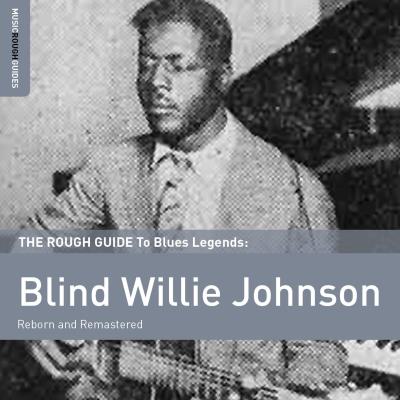 Rough guide to blues legends Blind Willie Johnson