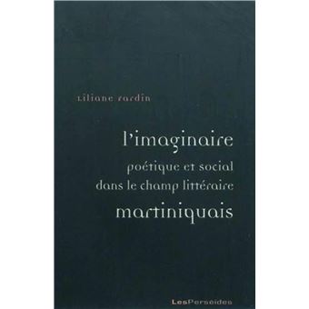 L'imaginaire poétique et social dans le champ littéraire martiniquais