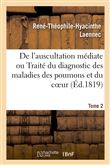 De l'auscultation médiate ou Traité du diagnostic des maladies des poumons et du coeur