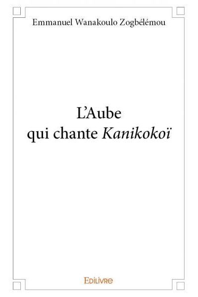 L'aube qui chante kanikokoï