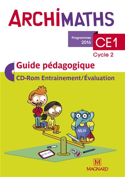 Archimaths Ce1 17 Guide Pedagogique Avec Cd Rom La Methode Qui Fait Aimer Les Maths Livre Cd Rom Thierry Dias Nathalie Pasquet Laurence Jablonka Achat Livre Fnac