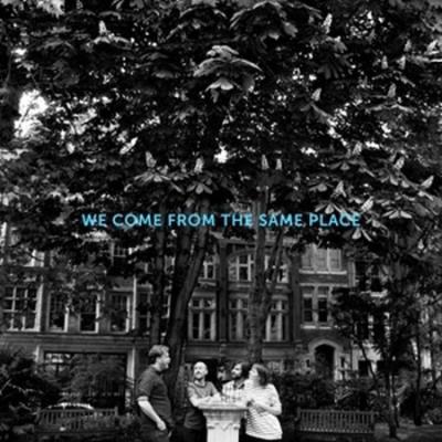 We come from the same place