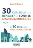30 conseils pour réaliser de bonnes affaires immobilières et 10 clés pour investir avec succès