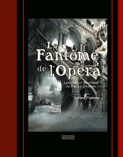 Le Fantôme de l'Opéra - Légendes et mystères au Palais Garnier - Gérard Fontaine - relié