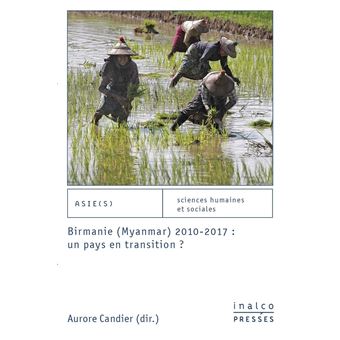 Birmanie (Myanmar) 2010-2017 :  un pays en transition ?
