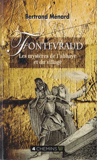 Fontevraud, les mystères de l'abbaye et du village