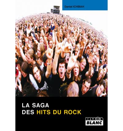 La saga des hits du rock - Daniel Ichbiah - relié
