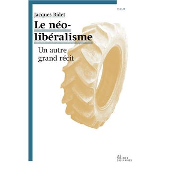 Le Néoliberalisme Un autre grand récit - broché - Jacques Bidet - Achat Livre  fnac