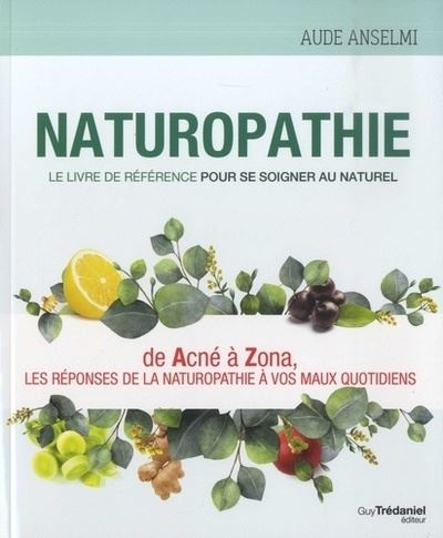 Naturopathie - Le livre de référence pour se soigner au naturel - Aude Anselmi - broché