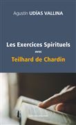 Les Exercices spirituels avec Teilhard de Chardin