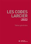 Les Codes Larcier 2022 - Tables générales