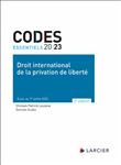 Code essentiel Droit international de la privation de liberté - À jour au 1er juillet 2023