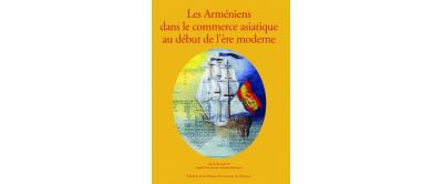 Les Arméniens dans le commerce asiatique au début de l'ère moderne