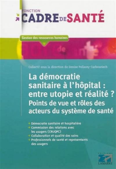 La démocratie sanitaire à l'hôpital: entre utopie et réalité