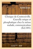 Clinique de Contrexéville. Gravelle urique et phosphatique chez le même malade, communication