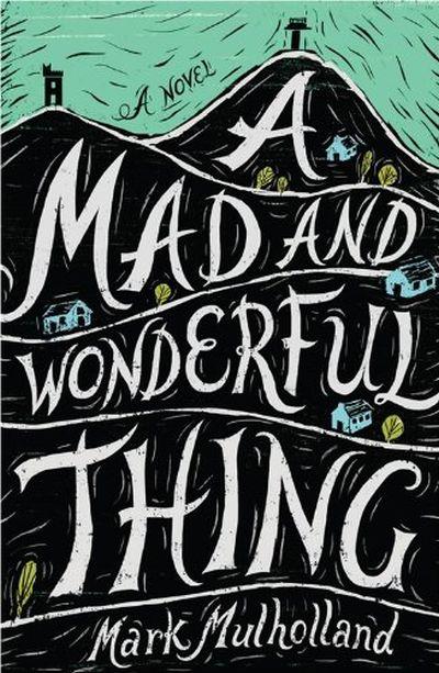 A mad and wonderful thing