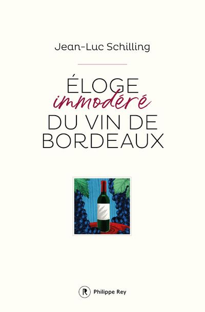 Eloge immodéré du vin de Bordeaux - Jean-Luc Schilling - broché