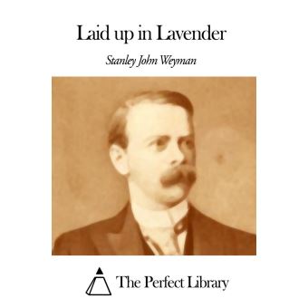 Laid Up In Lavender eBook by Stanley J. Weyman - EPUB Book