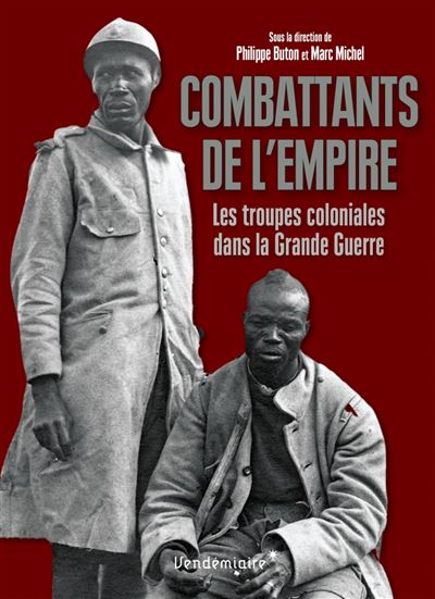Combattants de l'empire:les troupes coloniales dans la grand