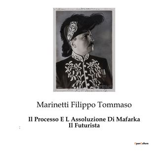 Il Processo E L Assoluzione Di Mafarka Il Futurista