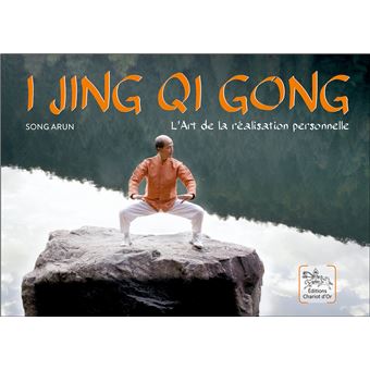 I Jing Qi Gong - L'Art de la réalisation personnelle