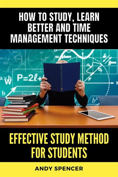Effective Study Method for Students How to study, learn better and time ...