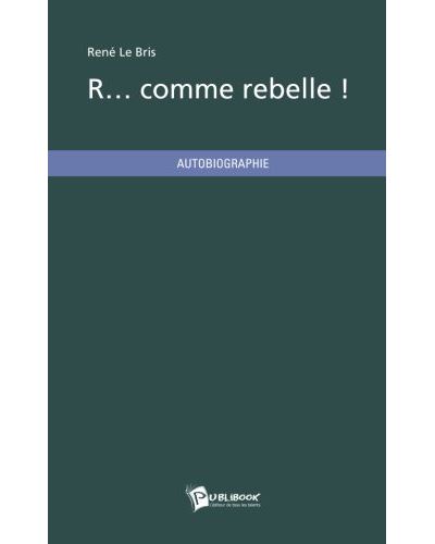 R... comme rebelle !