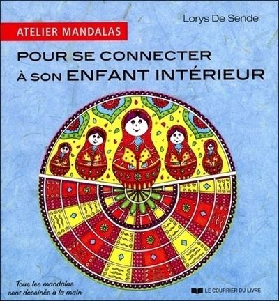 Atelier Mandalas pour se connecter à son enfant intérieur - Lorys De Sende - broché