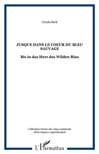 Jusque dans le coeur du bleu sauvage