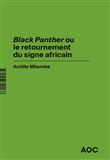 « Black Panther » ou le retournement du signe africain    Revoir « Black Panther », en hommage à Chadwick Boseman