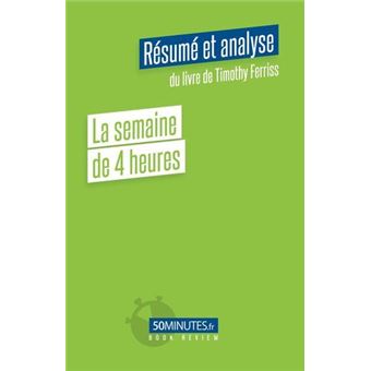 La semaine de 4 heures (Résumé et analyse de Timothy Ferriss)